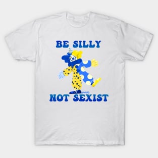 Be Silly Not Sexist Clown T-Shirt